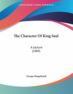 The Character Of King Saul - Margoliouth, George