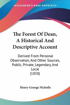 The Forest Of Dean, A Historical And Descriptive Account - Nicholls, Henry George