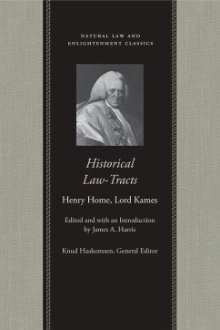 Historical Law-Tracts: The Fourth Edition with Additions and Corrections - Home Lord Kames, Henry