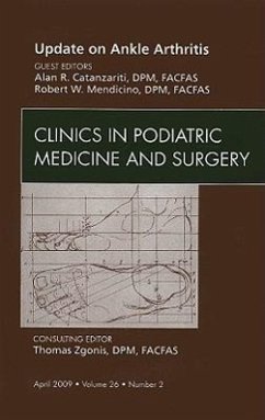 Update on Ankle Arthritis, an Issue of Clinics in Podiatric Medicine and Surgery - Catanzariti, Alan R.;Mendicino, Robert W.