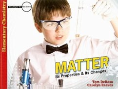 Matter: Its Properties & Its Changes - DeRosa, Tom; Reeves, Carolyn
