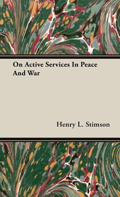 On Active Services in Peace and War - Stimson, Henry L.