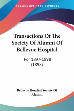 Transactions Of The Society Of Alumni Of Bellevue Hospital