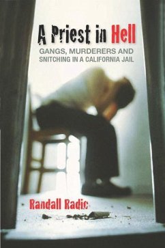 A Priest in Hell: Gangs, Murderers, and Snitching in a California Jail - Radic, Randall