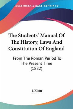 The Students' Manual Of The History, Laws And Constitution Of England - Klein, J.