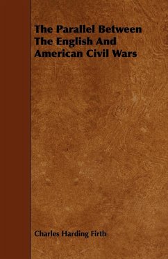 The Parallel Between The English And American Civil Wars - Firth, Charles Harding