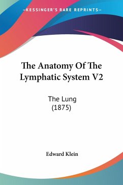 The Anatomy Of The Lymphatic System V2 - Klein, Edward