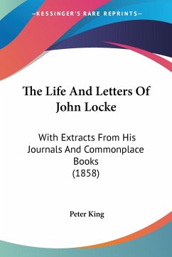 The Life And Letters Of John Locke - King, Peter
