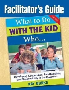 Facilitator's Guide to What to Do With the Kid Who... - Burke, Kay