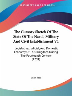 The Cursory Sketch Of The State Of The Naval, Military And Civil Establishment V1 - Bree, John