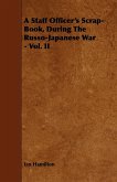 A Staff Officer's Scrap-Book, During the Russo-Japanese War - Vol. II