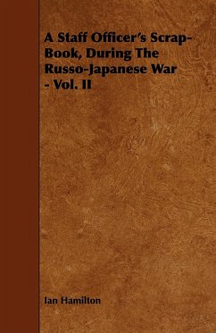 A Staff Officer's Scrap-Book, During the Russo-Japanese War - Vol. II - Hamilton, Ian Qc