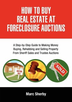 How to Buy Real Estate at Foreclosure Auctions - Sherby, Marc