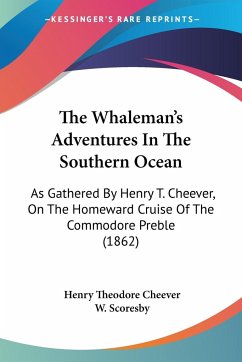 The Whaleman's Adventures In The Southern Ocean - Cheever, Henry Theodore