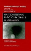 Enhanced Endoscopic Imaging, an Issue of Gastrointestinal Endoscopy Clinics Enhanced Endoscopic Imaging, an Issue of Gastrointestinal Endoscopy Clinics