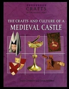 The Crafts and Culture of a Medieval Castle - Jovinelly, Joann