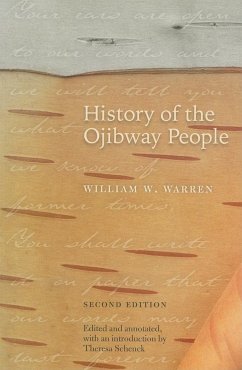 History of the Ojibway People, Second Edition - Warren, William W