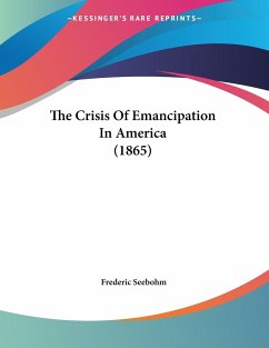 The Crisis Of Emancipation In America (1865) - Seebohm, Frederic