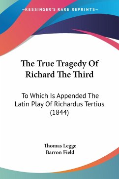 The True Tragedy Of Richard The Third - Legge, Thomas