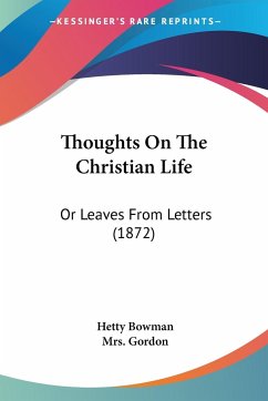 Thoughts On The Christian Life - Bowman, Hetty