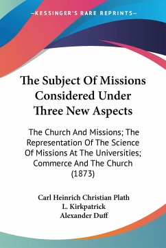 The Subject Of Missions Considered Under Three New Aspects - Plath, Carl Heinrich Christian