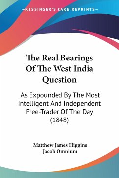 The Real Bearings Of The West India Question - Higgins, Matthew James