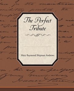The Perfect Tribute - Andrews, Mary Raymond Shipman
