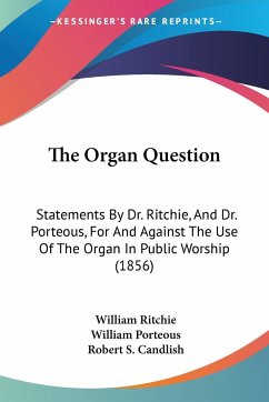 The Organ Question - Ritchie, William; Porteous, William