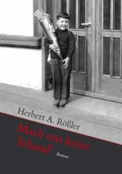 Mach uns keine Schand' - Rößler, Herbert A.