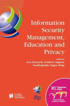 Information Security Management, Education and Privacy - Deswarte, Yves / Cuppens, Fr‚d‚ric / Jajodia, Sushil / Wang, Lingyu (Hgg.)