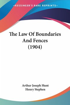 The Law Of Boundaries And Fences (1904) - Hunt, Arthur Joseph; Stephen, Henry