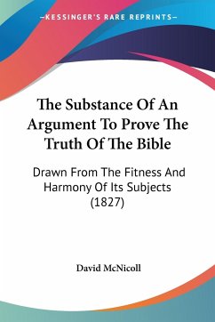 The Substance Of An Argument To Prove The Truth Of The Bible - McNicoll, David