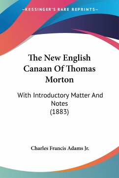 The New English Canaan Of Thomas Morton - Adams Jr., Charles Francis
