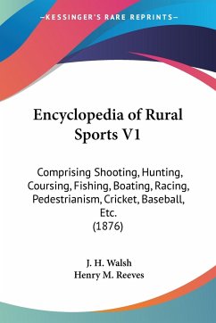 Encyclopedia of Rural Sports V1 - Walsh, J. H.