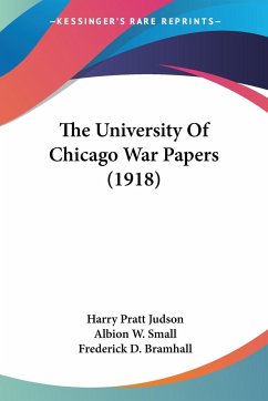 The University Of Chicago War Papers (1918) - Judson, Harry Pratt; Small, Albion W.; Bramhall, Frederick D.