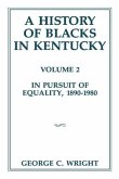 A History of Blacks in Kentucky: In Pursuit of Equality, 1890-1980volume 2