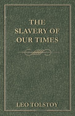 The Slavery Of Our Times - Tolstoy, Leo