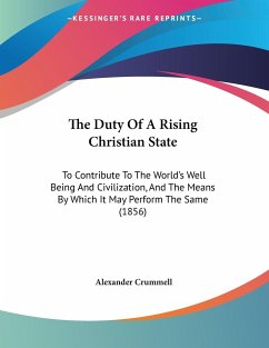 The Duty Of A Rising Christian State - Crummell, Alexander