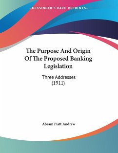 The Purpose And Origin Of The Proposed Banking Legislation