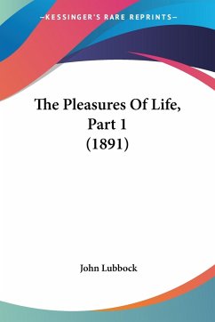 The Pleasures Of Life, Part 1 (1891) - Lubbock, John