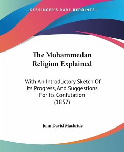 The Mohammedan Religion Explained - Macbride, John David