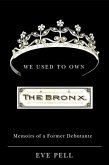 We Used to Own the Bronx: Memoirs of a Former Debutante