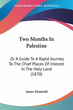 Two Months In Palestine - Monteith, James