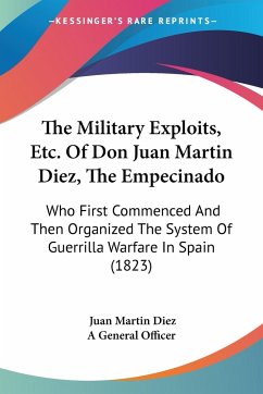 The Military Exploits, Etc. Of Don Juan Martin Diez, The Empecinado - Diez, Juan Martin