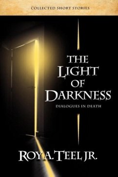 The Light of Darkness, Dialogues in Death - Teel, Roy A. Jr.