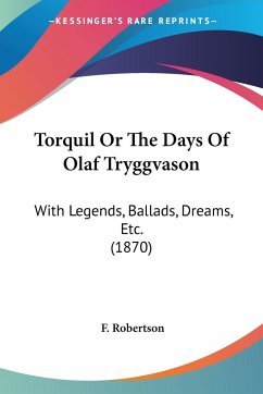 Torquil Or The Days Of Olaf Tryggvason - Robertson, F.