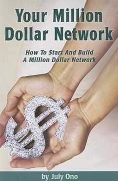 Your Million Dollar Network: How to Start and Build Your Million Dollar Network - Ono, July