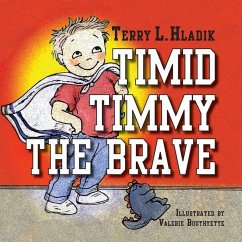 Timid Timmy the Brave - Hladik, Terry L.