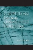 Constitutional Law for the Criminal Justice Professional
