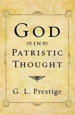 God in Patristic Thought - Prestige, George Leonard